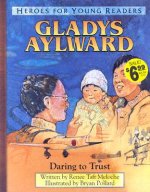 Gladys Aylward Daring to Trust (Heroes for Young Readers)