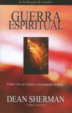 Guerra Espiritual: Como Vivir en Victoria y Reconquistar la Tierra