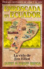 Jim Elliot: Emboscada En Ecuador