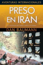 Preso En Iran: La Victoria del Amor Sobre El Temor