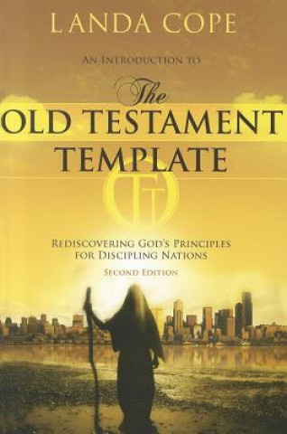 An Introduction to the Old Testament Template: Rediscovering God's Principles for Discipling Nations