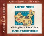 Lottie Moon: Giving Her All for China (Audiobook)