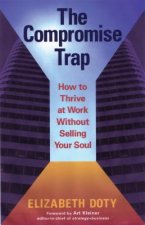 Compromise Trap: How to Thrive at Work without Selling Your Soul