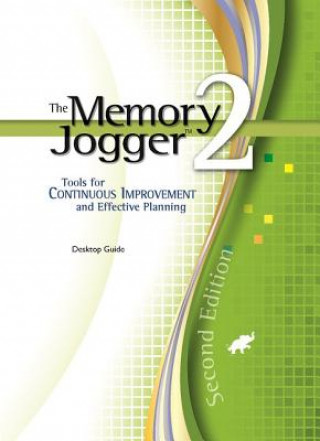 The Memory Jogger 2: A Desktop Guide of Tools for Continuous Improvement and Effective Planning (Spiral)