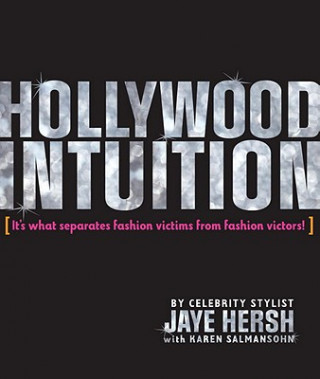 Hollywood Intuition: It's What Separates Fashion Victims from Fashion Victors!