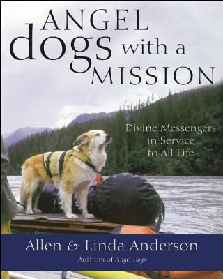 Angel Dogs with a Mission: Divine Messengers in Service to All Life