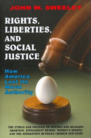 Rights, Liberties, and Social Justice: How America Lost Its Moral Authority