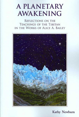 A Planetary Awakening: Reflections on the Teachings of the Tibetan in the Works of Alice A. Bailey