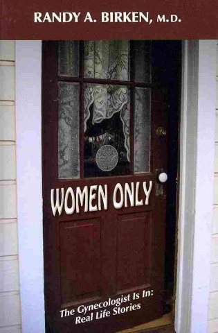 Women Only: The Gynecologist Is In: Real Life Stories