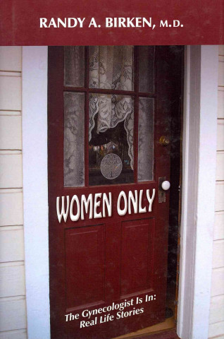 Women Only: The Gynecologist Is In: Real Life Stories