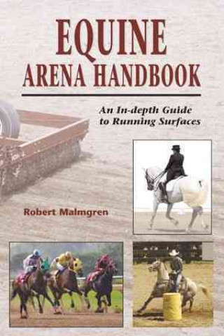 The Equine Arena Handbook: An In-Depth Guide to Arenas and Running Surfaces