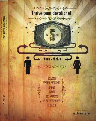 Thrive.Teen.Devotional: Take a Turn for God in Just 5 Minutes a Day
