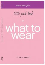 Every Teen Girl's Little Pink Book on What to Wear