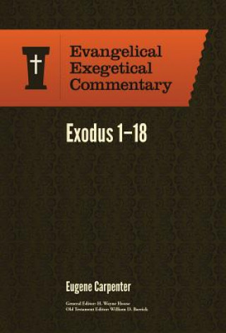 Exodus 1 - 18: Evangelical Exegetical Commentary