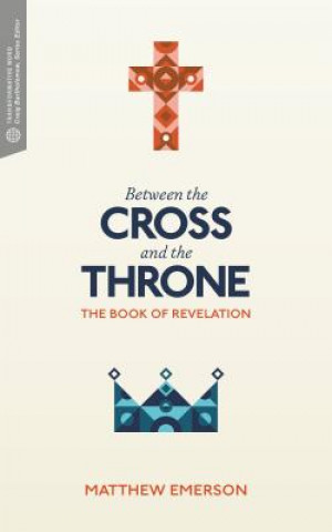 Between the Cross and the Throne: The Book of Revelation