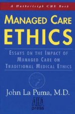 Managed Care Ethics: Essays on the Impact of Managed Care on Traditional Medical Ethics