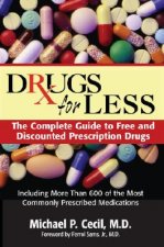 Drugs for Less: The Complete Guide to Free and Discounted Prescription Drugs