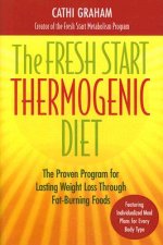 The Fresh Start Thermogenic Diet: The Proven Program for Lasting Weight Loss Through Fat-Burning Foods