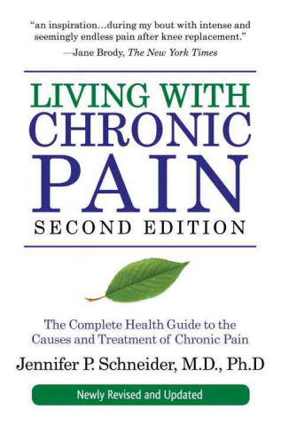 Living with Chronic Pain: The Complete Health Guide to the Causes and Treatment of Chronic Pain