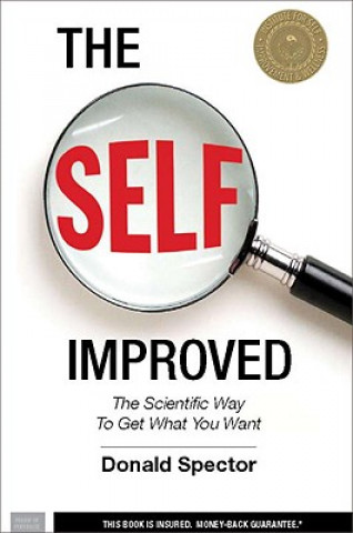 The Self Improved: The Scientific Way to Get What You Want