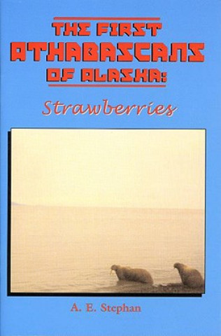 First Athabascans of Alaska: Strawberries