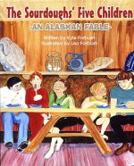 The Sourdoughs' Five Children: An Alaskan Fable