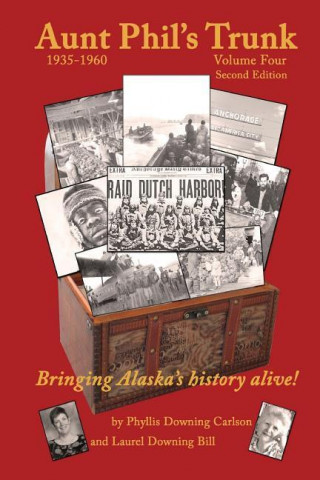 Aunt Phil's Trunk Volume Four: Bringing Alaska's History Alive!