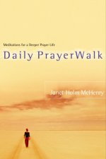 Daily Prayerwalk: Meditations for a Deeper Prayer Life