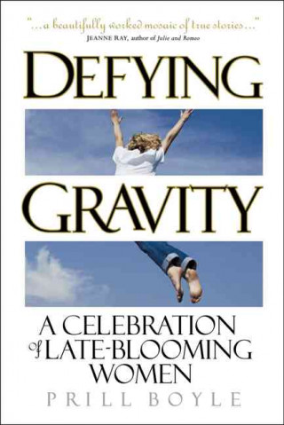 Defying Gravity: A Celebration of Late-Blooming Women