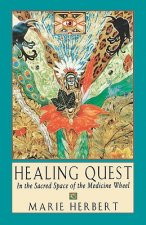Healing Quest: In the Sacred Space of the Medicine Wheel