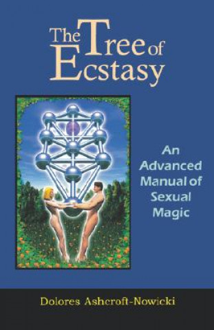 Tree of Ecstasy: An Advanced Manual of Sexual Magic