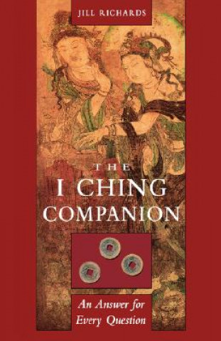 I Ching Companion: An Answer to Every Question
