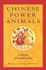 Chinese Power Animals: Archetypes of Transformation