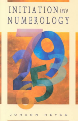 Initiation Into Numerology: A Practical Guide for Reading Your Own Numbers