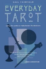 Everyday Tarot: Using the Cards to Make Better Life Decisions (Revised)