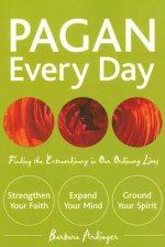 Pagan Every Day: Finding the Extraordinary in Our Ordinary Lives