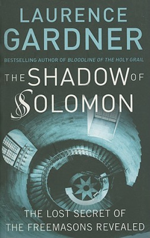 The Shadow of Solomon: The Lost Secret of the Freemasons Revealed