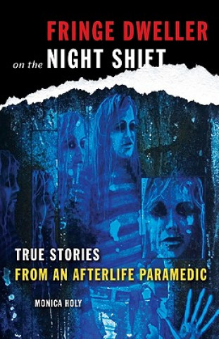 Fringe Dweller on the Night Shift: True Stories from an Afterlife Paramedic