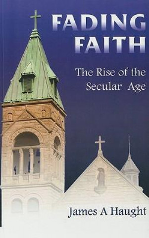 Fading Faith: The Rise of the Secular Age