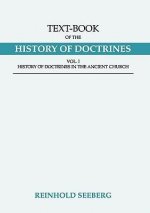 Text-Book of the History of Doctrines: History of Doctrines in the Ancient Church; History of Doctrines in the Middle Ages and Early Modern Ages, Vols