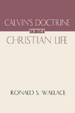 Calvin's Doctrine of the Christian Life