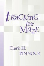 Tracking the Maze: Finding Our Way Through Modern Theology from an Evangelical Perspective