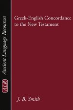 Greek-English Concordance to the New Testament: A Tabular and Statistical Greek-English Concordance Based on the King James Version, with an English-T