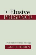 The Elusive Presence: Toward a New Biblical Theology