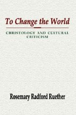 To Change the World: Christology and Cultural Criticism