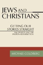 Jews and Christians: Getting Our Stories Straight