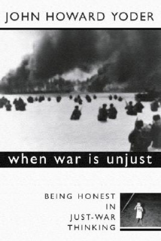 When War is Unjust: Being Honest in Just-War Thinking