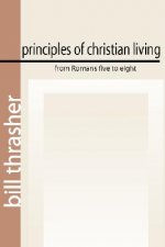 Principles of Christian Living from Romans Five to Eight