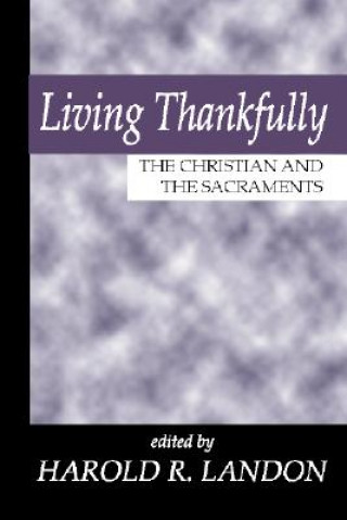 Living Thankfully: The Christian and the Sacraments