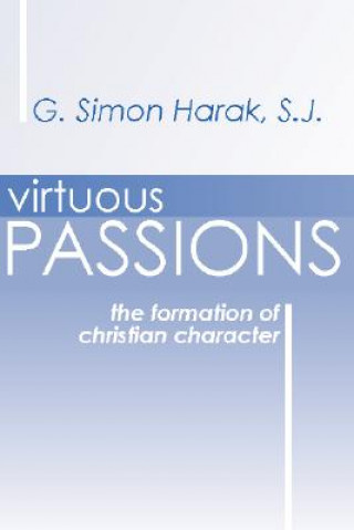 Virtuous Passions: The Formation of Christian Character